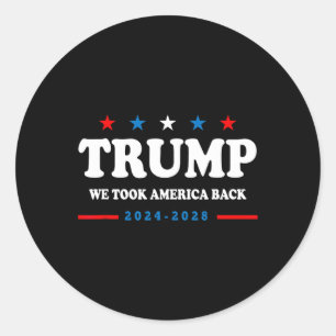 Trump 2024 We Took America Byck Election 2024 1 Classic Round Sticker