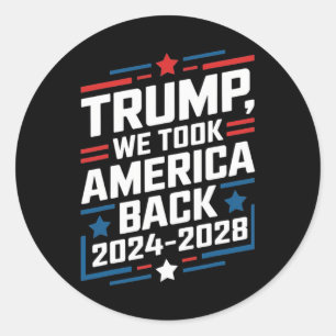 Trump 2024 We Took America Byck Election 2024 Classic Round Sticker