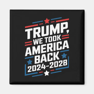 Trump 2024 We Took America Byck Election 2024 Magnet