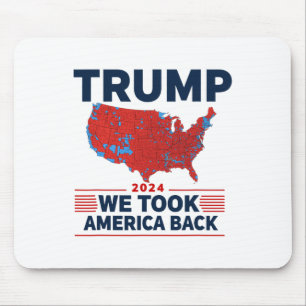 Trump 2024 We Took America Byck Election Results M Mouse Pad