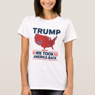 Trump 2024 We Took America Byck Election Results M T-Shirt