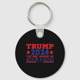 Trump 2024 Where He Gets Re-elected Keychain