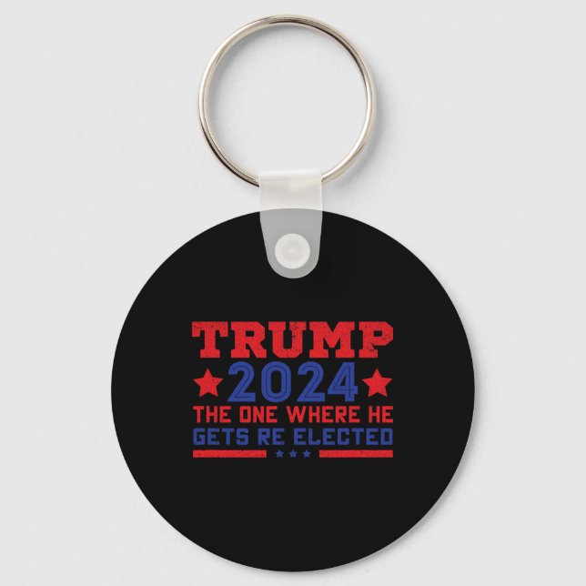Trump 2024 Where He Gets Re-elected  Keychain (Front)