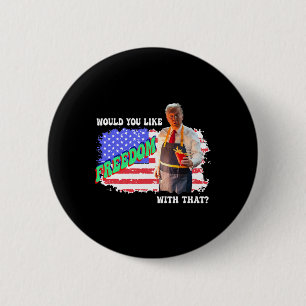 Trump 2024 Would You Like Freedom With That Fries  2 Inch Round Button