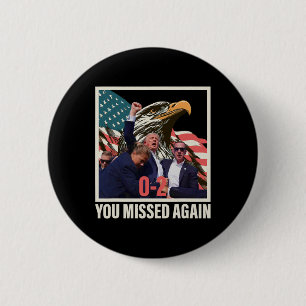 Trump 2024 You Missed Again 0-2  2 Inch Round Button