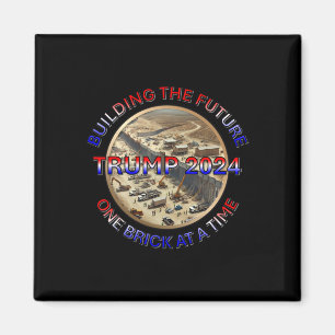 Trump 2025 Building The Future – One Brick At A Ti Magnet