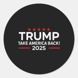 Trump 2025 - Donald Trump 2025 Take America Byck  Classic Round Sticker
