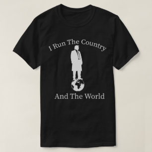 Trump 2025: ‘I Run the Country & the World’ – Powe T-Shirt