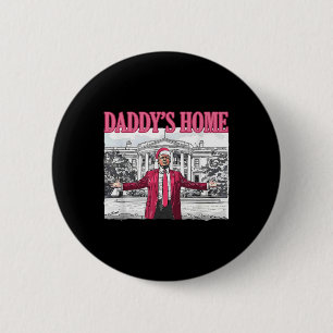 Trump 2025 Take America Byck Daddy's Home Trump Pi 2 Inch Round Button