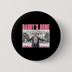 Trump 2025 Take America Byck Daddy's Home Trump Pi 2 Inch Round Button