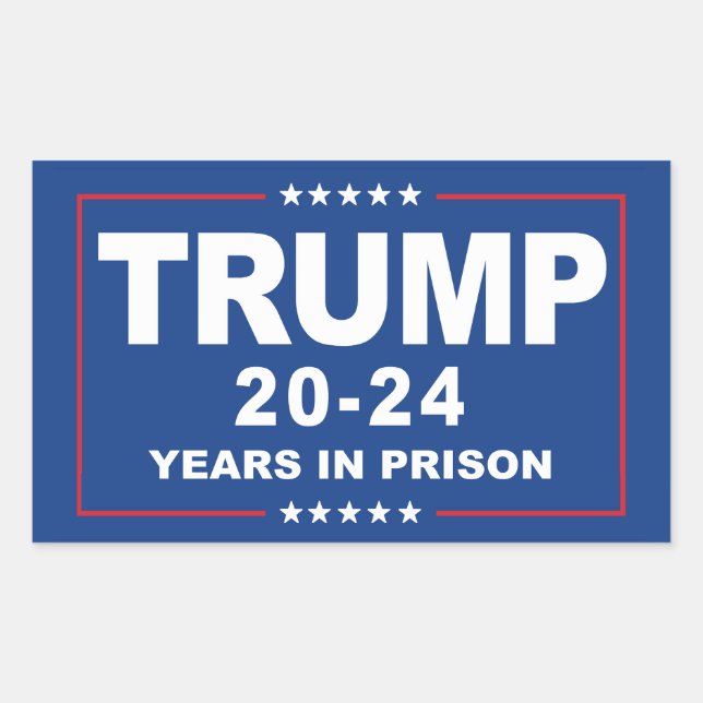 TRUMP 20 - 24 Years in Prison - Anti-Trump Sticker