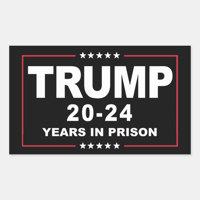 TRUMP 20 - 24 Years in Prison - Anti-Trump Sticker (Front)