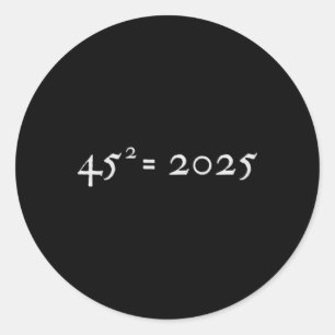 Trump 45^2=2025 Happy New Year Presidential Inaugu Classic Round Sticker
