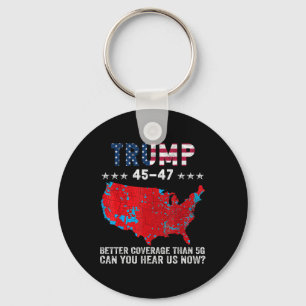 Trump 45 47 Better Coverage Than 5g Can You Hear U Keychain