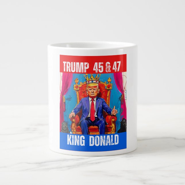 TRUMP 45 & 47 - KING DONALD LARGE COFFEE MUG (Front)