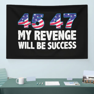 Trump 45-47 My Revenge Will Be Success Banner
