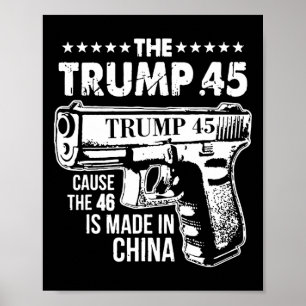 Trump 45 Cause The 46 Is Made In China 1  Poster
