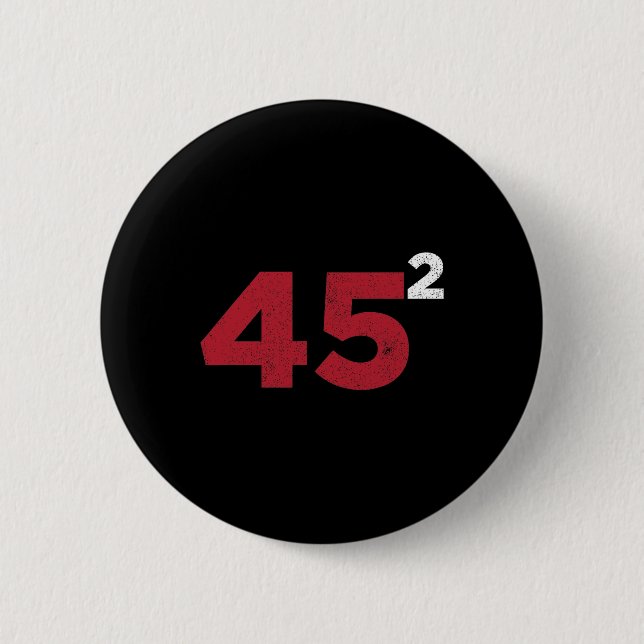 Trump 45 Squared Two Terms 2020 Reelection Gift  2 Inch Round Button (Front)