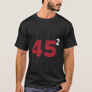 Trump 45 Squared Two Terms 2020 Reelection Gift  T-Shirt