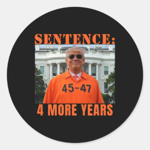Trump 4 More Years Sentence 45 47 White House Dadd Classic Round Sticker