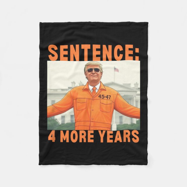 Trump 4 More Years Sentence 45 47 White House Dadd Fleece Blanket (Front)