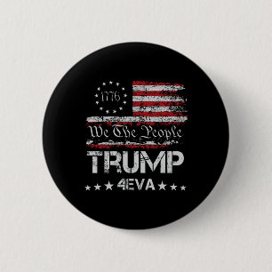 Trump 4eva Forever 4th Of July Love President We T 2 Inch Round Button