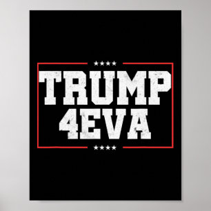 Trump 4eva! Funny Pro Trump Gift  Poster