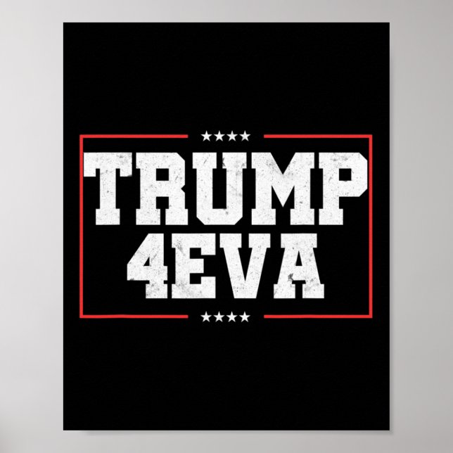 Trump 4eva! Funny Pro Trump Gift  Poster (Front)