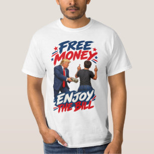 Trump $5000 Dividend Satire Free Money Enjoy The T-Shirt