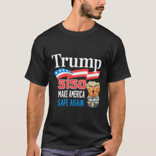 Trump 5150 Make America Sane Again Funny  T-Shirt