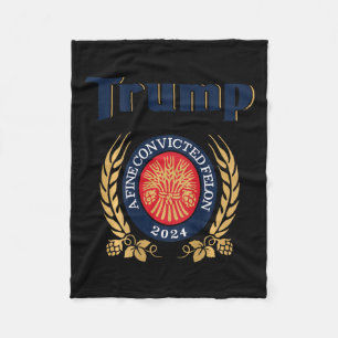 Trump A Fine Convicted Felon 2024 Beer (on Back)  Fleece Blanket