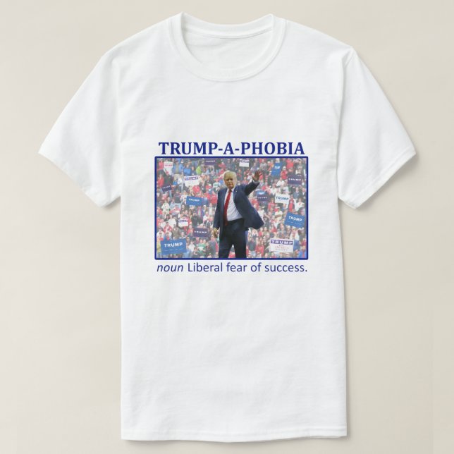 TRUMP-A-PHOBIA T-Shirt (Design Front)