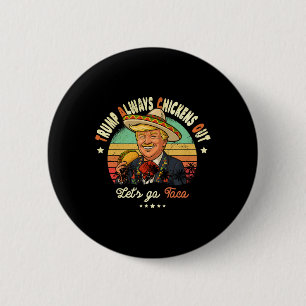 Trump Always Chickens Out Funny Trump T.a.c.o  2 Inch Round Button