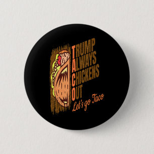 Trump Always Chickens Out Funny Trump Taco  2 Inch Round Button
