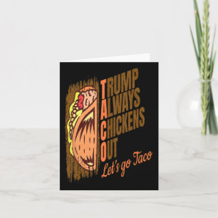 Trump Always Chickens Out Funny Trump Taco  Card