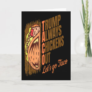 Trump Always Chickens Out Funny Trump Taco  Card