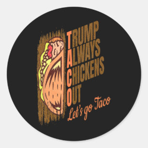 Trump Always Chickens Out Funny Trump Taco Classic Round Sticker