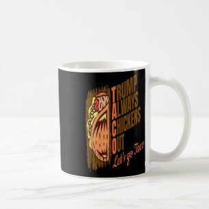 Trump Always Chickens Out Funny Trump Taco  Coffee Mug