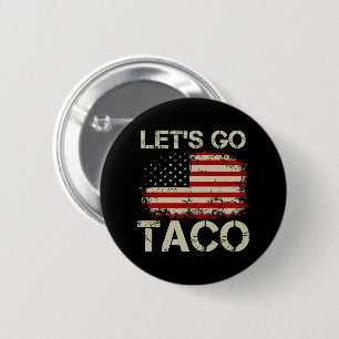 Trump Always Chickens Out Let's Go Taco 2 Inch Round Button