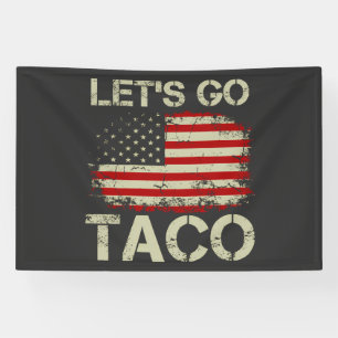 Trump Always Chickens Out Let's Go Taco Banner