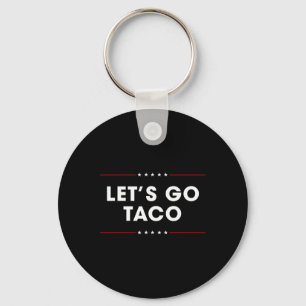 Trump Always Chickens Out Let's Go Taco Funny 10  Keychain