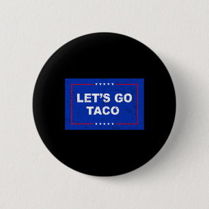 Trump Always Chickens Out Let's Go Taco Funny 11 2 Inch Round Button