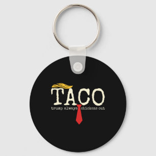 Trump Always Chickens Out Let's Go Taco Funny 13 Keychain