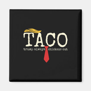 Trump Always Chickens Out Let's Go Taco Funny 13  Magnet