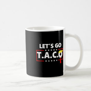 Trump Always Chickens Out Let's Go Taco Funny 14 Coffee Mug