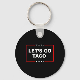 Trump Always Chickens Out Let's Go Taco Funny _1 Keychain