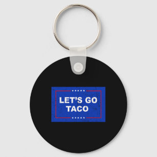 Trump Always Chickens Out Let's Go Taco Funny 1 Keychain