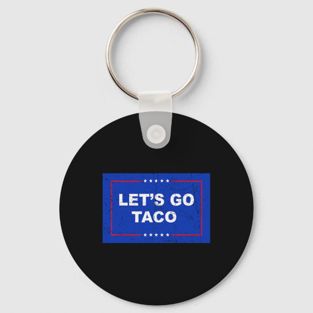 Trump Always Chickens Out Let's Go Taco Funny _2  Keychain (Front)