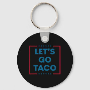 Trump Always Chickens Out Let's Go Taco Funny 2  Keychain