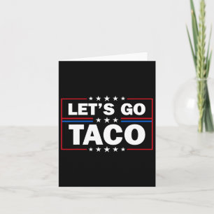 Trump Always Chickens Out Let's Go Taco Funny 4th  Card